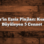Akdeniz’in Eşsiz Plajları: Kumlarıyla Büyüleyen 5 Cennet