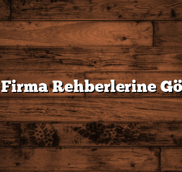 En İyi Firma Rehberlerine Göz Atın