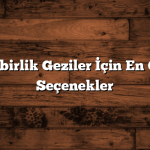 Günübirlik Geziler İçin En Güzel Seçenekler