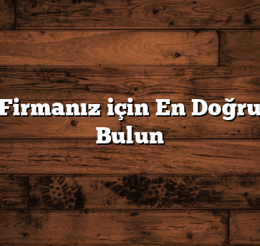 Türkiye Firmanız için En Doğru Rehberi Bulun
