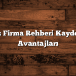 Ücretsiz Firma Rehberi Kaydetmenin Avantajları