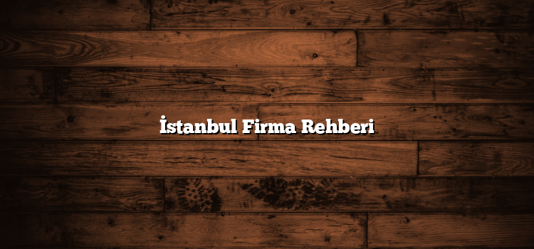 İstanbul Firma Rehberi