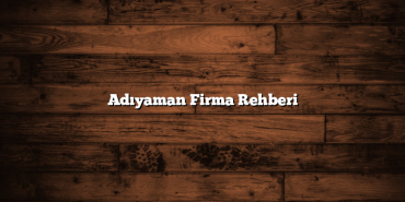 Adıyaman Firma Rehberi