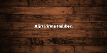 Ağrı Firma Rehberi