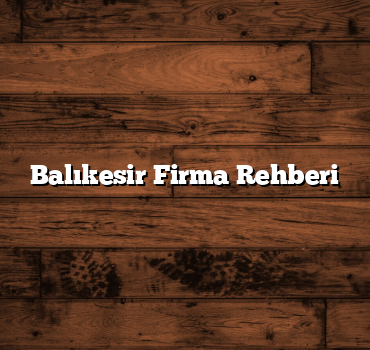 Balıkesir Firma Rehberi
