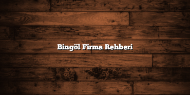 Bingöl Firma Rehberi