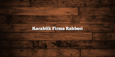 Karabük Firma Rehberi