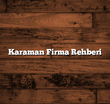 Karaman Firma Rehberi