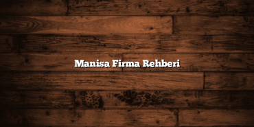 Manisa Firma Rehberi