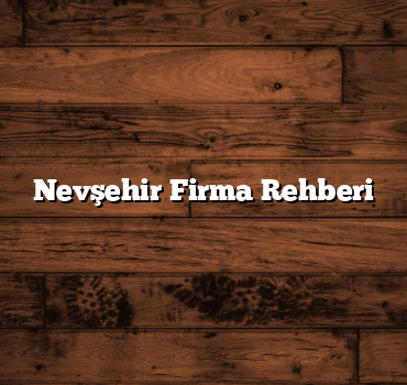 Nevşehir Firma Rehberi
