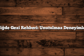 Niğde Gezi Rehberi: Unutulmaz Deneyimler