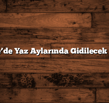 Niğde’de Yaz Aylarında Gidilecek Yerler