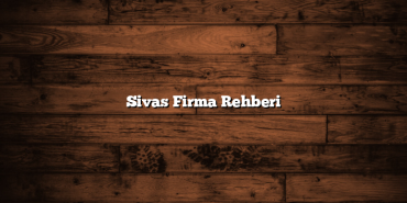 Sivas Firma Rehberi
