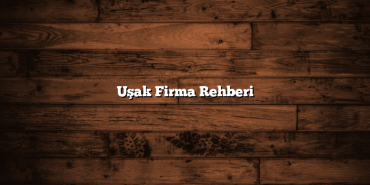Uşak Firma Rehberi