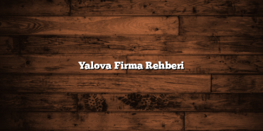 Yalova Firma Rehberi