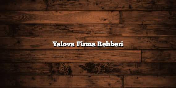 Yalova Firma Rehberi