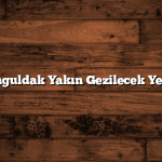 Zonguldak Yakın Gezilecek Yerler