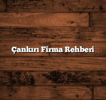 Çankırı Firma Rehberi