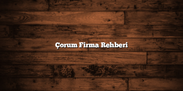 Çorum Firma Rehberi