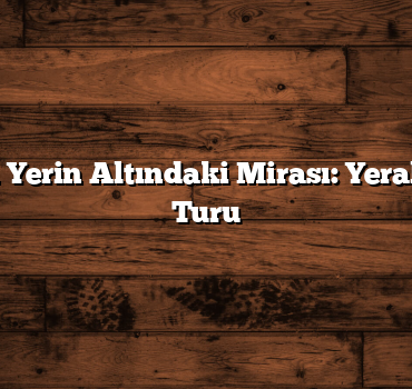 Aksaray’ın Yerin Altındaki Mirası: Yeraltı Şehirleri Turu