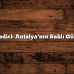 Alakır Vadisi: Antalya’nın Saklı Güzellikleri