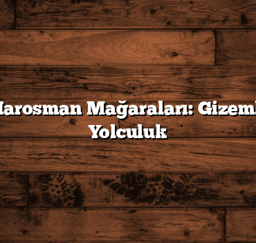 Ardahan Harosman Mağaraları: Gizemli Dünyaya Yolculuk