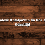 Düden Şelalesi: Antalya’nın En Göz Alıcı Doğal Güzelliği