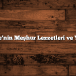 Edirne’nin Meşhur Lezzetleri ve Yerleri