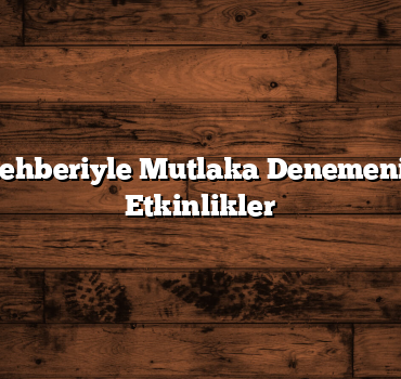 Kış Tatil Rehberiyle Mutlaka Denemeniz Gereken Etkinlikler