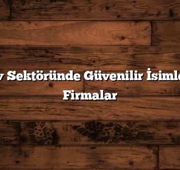 Otomotiv Sektöründe Güvenilir İsimler: En İyi Firmalar