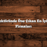 Sağlık Sektöründe Öne Çıkan En İyi Medikal Firmaları