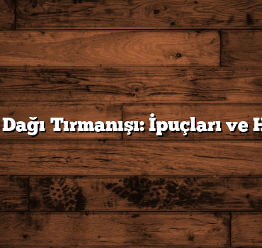 Tendürek Dağı Tırmanışı: İpuçları ve Hazırlıklar