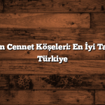 Türkiye’nin Cennet Köşeleri: En İyi Tatil Otelleri Türkiye