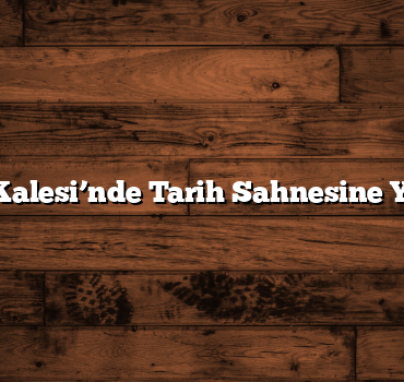 Urartu Kalesi’nde Tarih Sahnesine Yolculuk