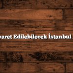 Aile ile Ziyaret Edilebilecek İstanbul Mekanları