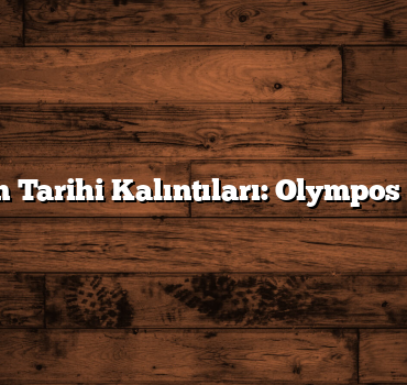 Antalya’nın Tarihi Kalıntıları: Olympos ve Phaselis