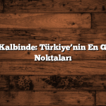 Doğanın Kalbinde: Türkiye’nin En Güzel Gezi Noktaları