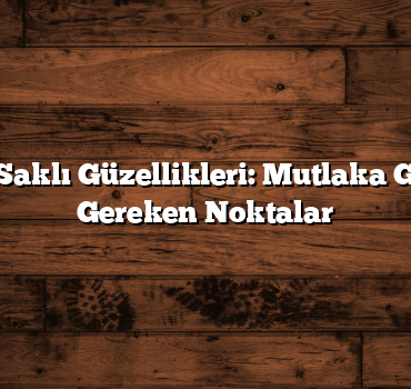 Ege’nin Saklı Güzellikleri: Mutlaka Gezmeniz Gereken Noktalar
