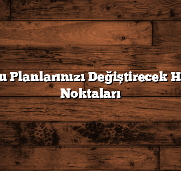 Hafta Sonu Planlarınızı Değiştirecek Harika Gezi Noktaları