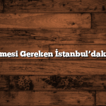 Herkesin Bilmesi Gereken İstanbul’daki Gizli Yerler