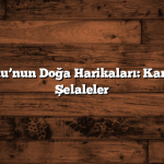 Kastamonu’nun Doğa Harikaları: Kanyonlar ve Şelaleler