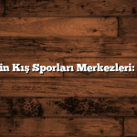 Kayseri’nin Kış Sporları Merkezleri: Kar Keyfi