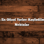 Kış Tatili İçin En Güzel Yerler: Keşfedilmeyi Bekleyen Noktalar