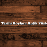Muğla’nın Tarihi Koyları: Antik Yüzler ve Tarih