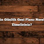 İstanbul için Günlük Gezi Planı: Nereleri Ziyaret Etmelisiniz?