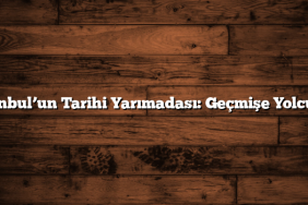 İstanbul’un Tarihi Yarımadası: Geçmişe Yolculuk