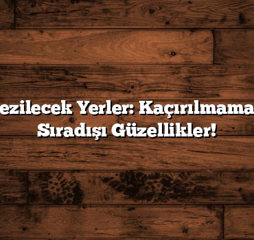 Akdeniz Gezilecek Yerler: Kaçırılmaması Gereken Sıradışı Güzellikler!