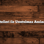 Antalya Otelleri ile Unutulmaz Anılar Biriktirin