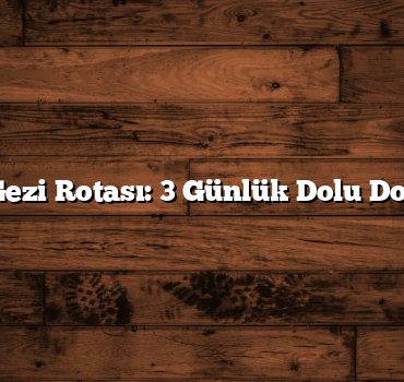 Balıkesir Gezi Rotası: 3 Günlük Dolu Dolu Bir Plan