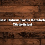 Balıkesir Gezi Rotası: Tarihi Harabeler ve Doğa Yürüyüşleri